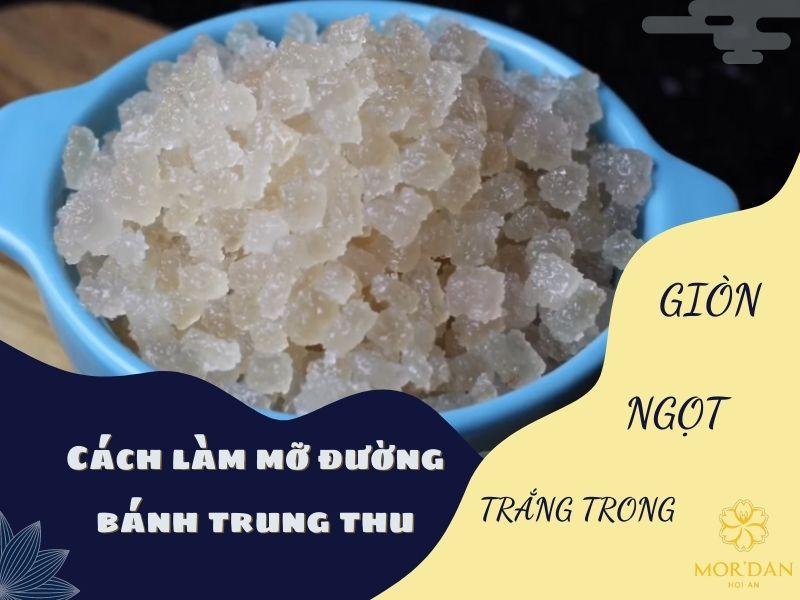 Cách làm mỡ đường bánh trung thu giòn ngọt trắng trong đúng chuẩn