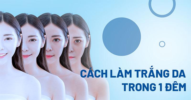 Cách làm trắng da trong 1 đêm