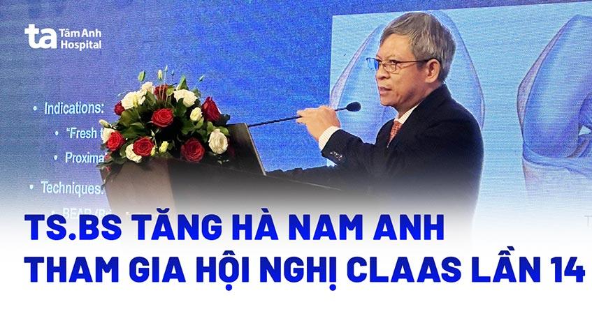 TS.BS Tăng Hà Nam Anh tham gia Hội nghị CLAAS lần thứ 14