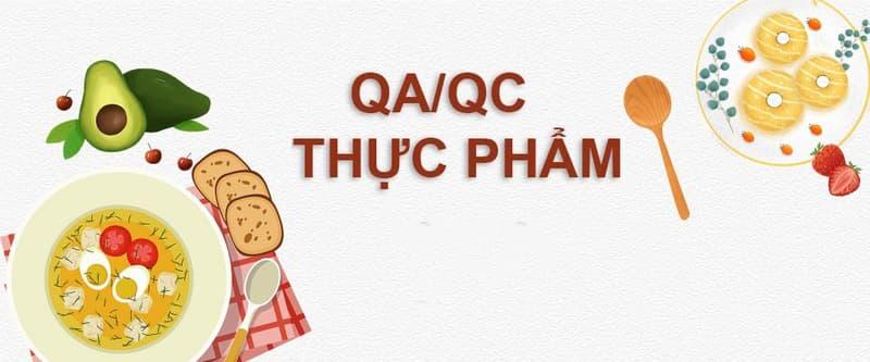 QA, QC thực phẩm là gì? Vai trò của QA và QC mang lại