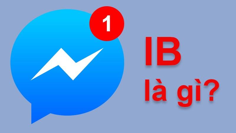 Ib là gì? Nghĩa Inbox thường dùng trên Facebook