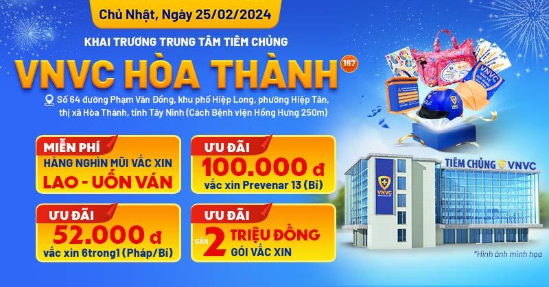 Khai trương VNVC Hòa Thành (Tây Ninh): Địa chỉ, số điện thoại, giờ làm việc