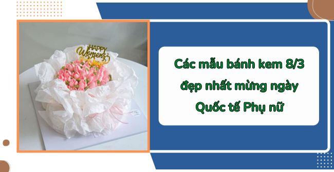 Mẫu bánh kem 8/3 đẹp dành tặng phụ nữ