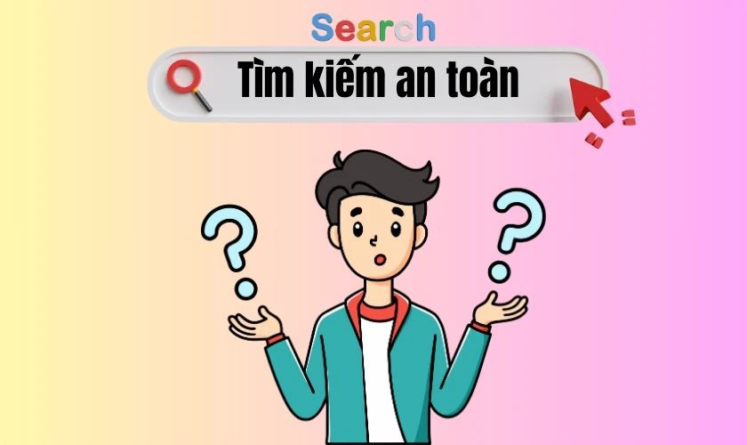 Cài đặt tìm kiếm an toàn là gì?