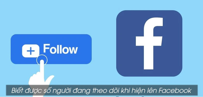 Hiện số người theo dõi trên Facebook để làm gì?