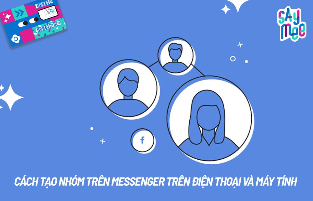 Cách tạo nhóm trên Messenger trên điện thoại và máy tính