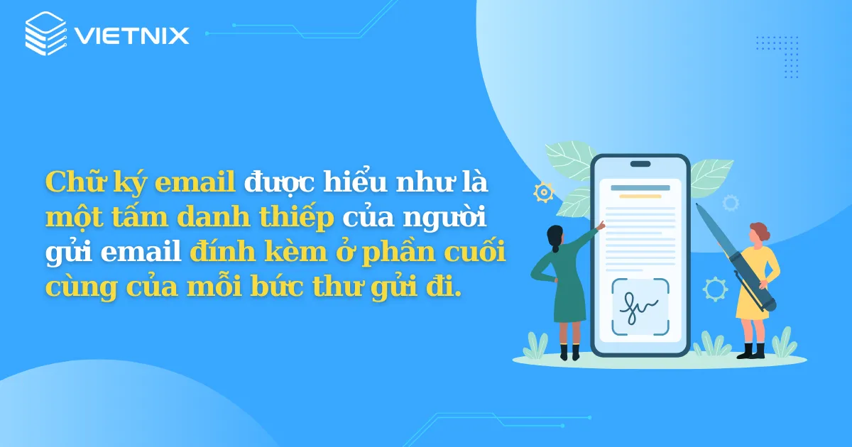 Chữ ký email là một tấm danh thiếp đính kèm ở phần cuối mỗi bức thư