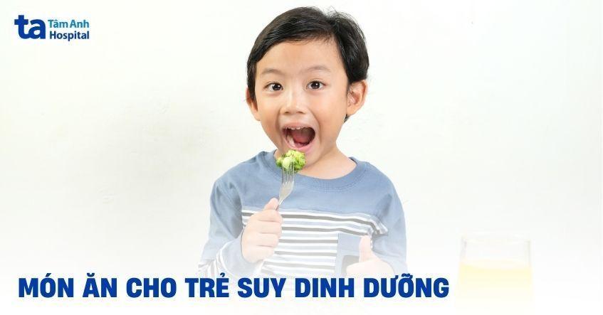 14 món ăn cho trẻ suy dinh dưỡng giúp cải thiện sức khỏe cho bé