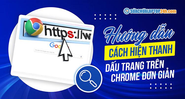 Hướng dẫn cách ẩn, hiện, xóa thanh dấu trang trên Google Chrome