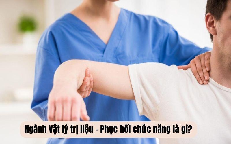 Ngành Vật lý trị liệu - Phục hồi chức năng là gì