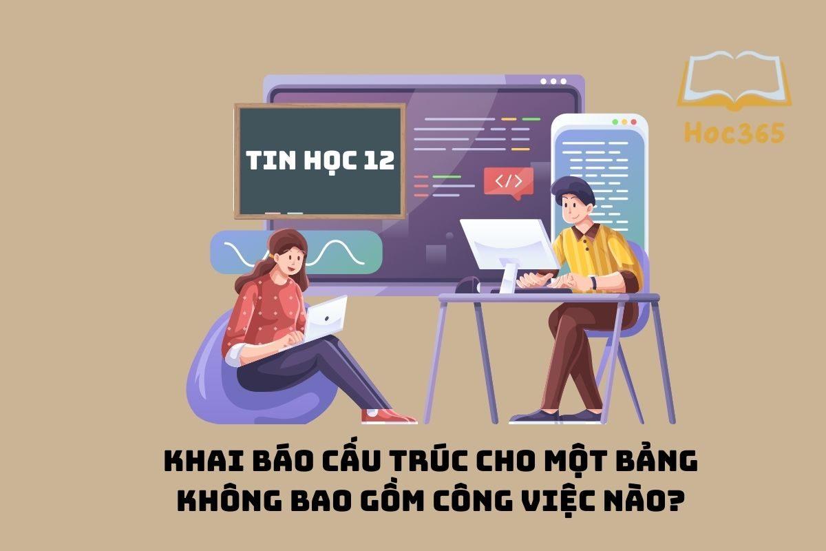 Khai báo cấu trúc cho một bảng không bao gồm công việc nào?