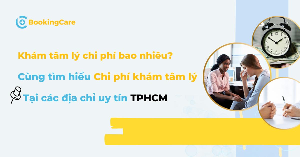 Chi phí khám tâm lý tại 6 địa chỉ uy tín TPHCM