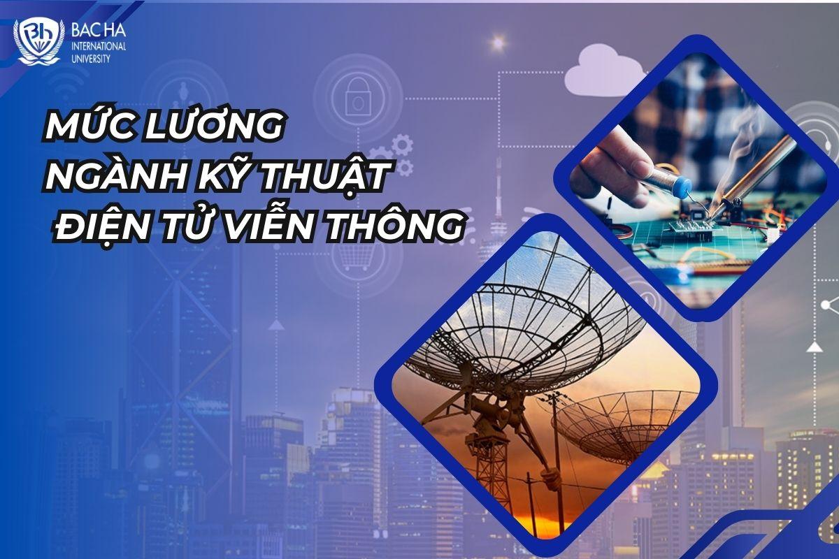 Mức lương ngành Kỹ thuật điện tử viễn thông