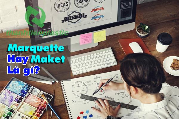 Marquette hay maket là gì?