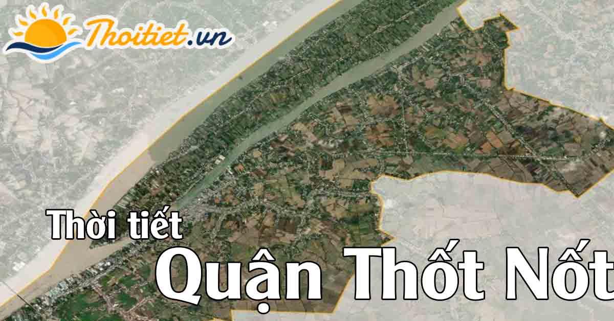 dự báo thời tiêt quận Thốt Nốt