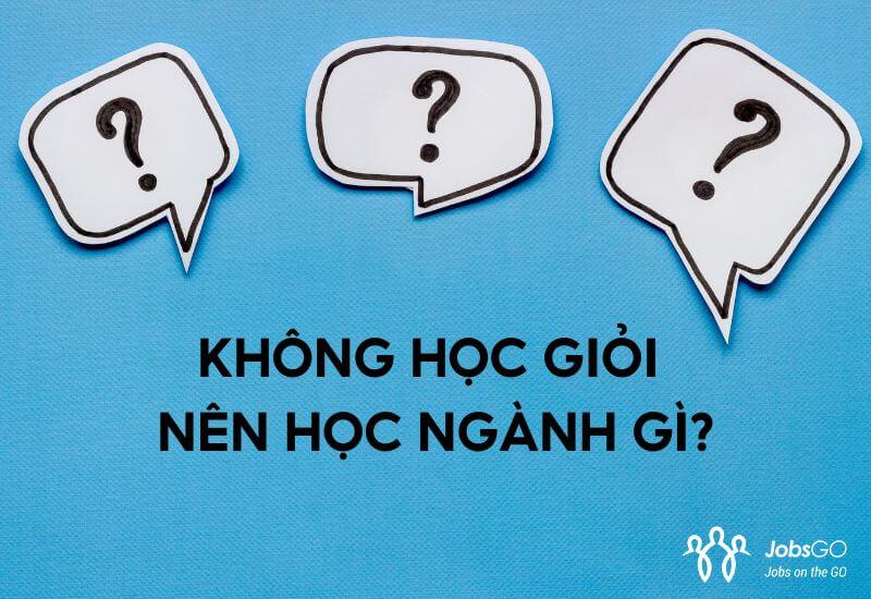 học không giỏi nên học ngành gì